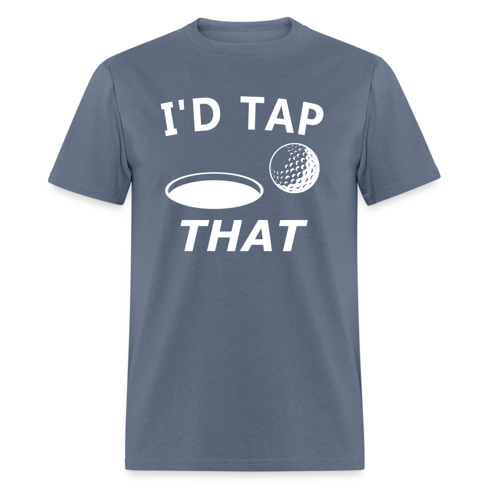 I'd Tap That Unisex T-Shirt - denim