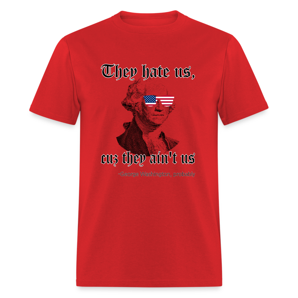 They Hate Us Cuz They Ain't Us Classic T-Shirt - red
