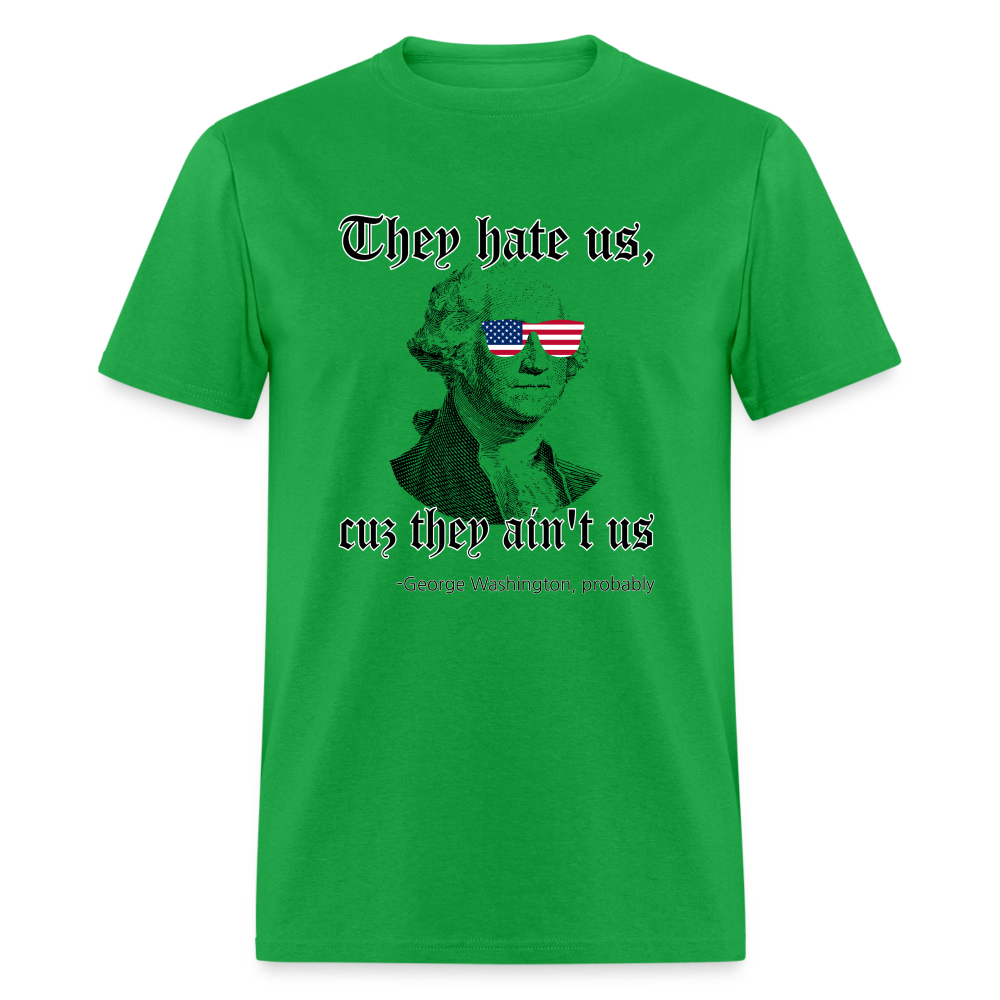 They Hate Us Cuz They Ain't Us Classic T-Shirt - bright green