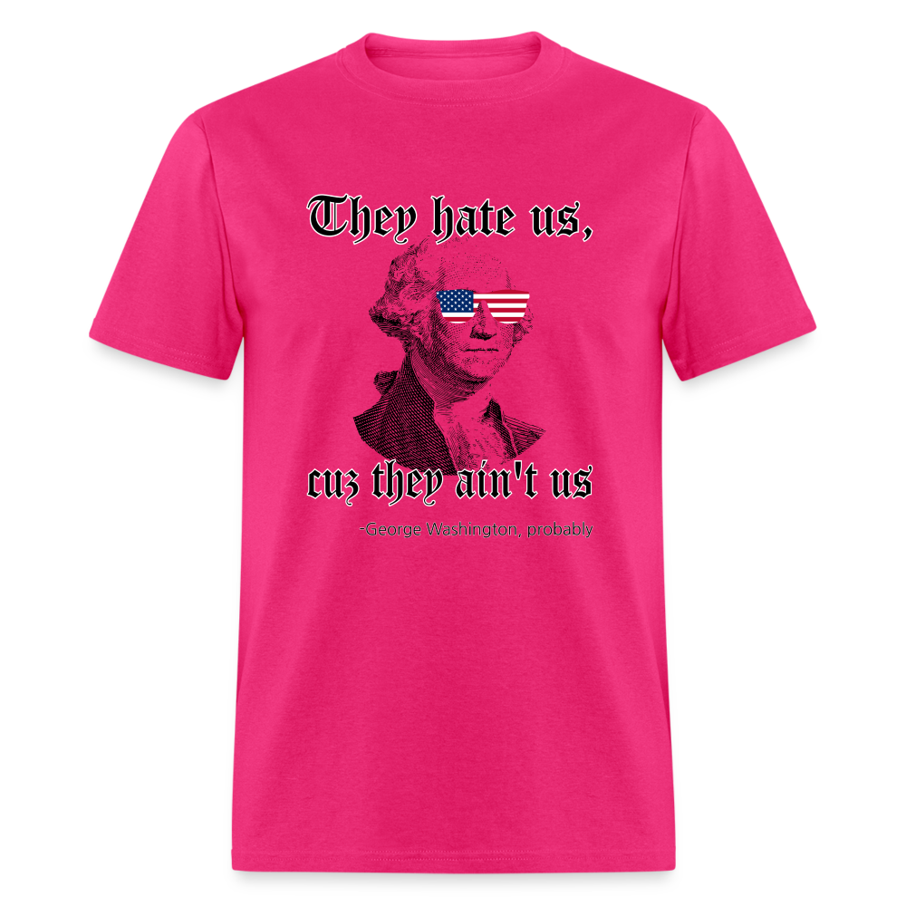 They Hate Us Cuz They Ain't Us Classic T-Shirt - fuchsia