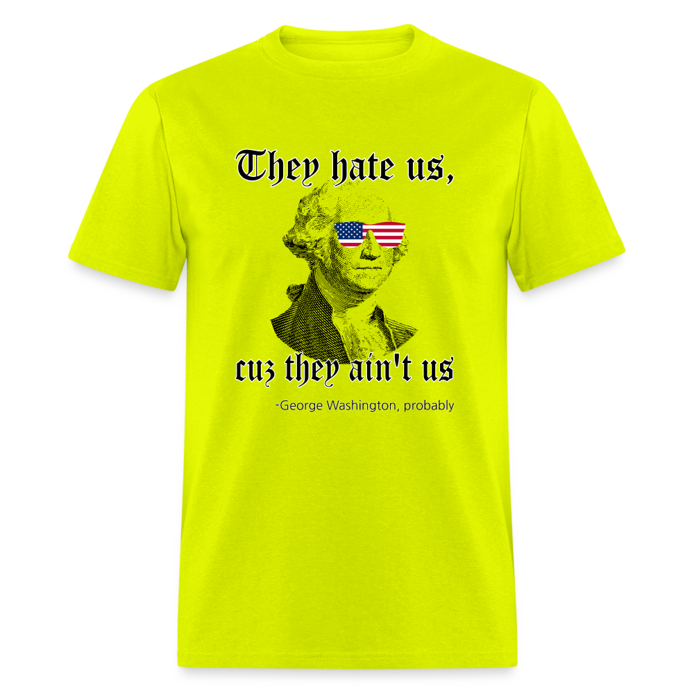 They Hate Us Cuz They Ain't Us Classic T-Shirt - safety green