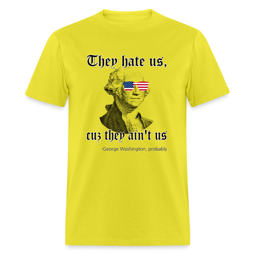 They Hate Us Cuz They Ain't Us Classic T-Shirt - yellow