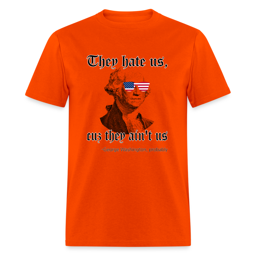 They Hate Us Cuz They Ain't Us Classic T-Shirt - orange