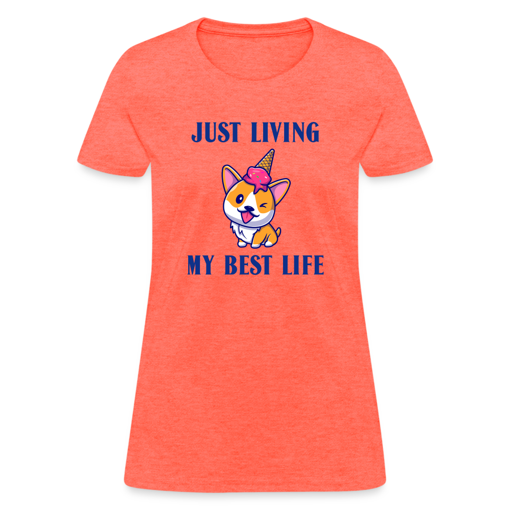 Just Living My Best Life Women's T-Shirt - heather coral