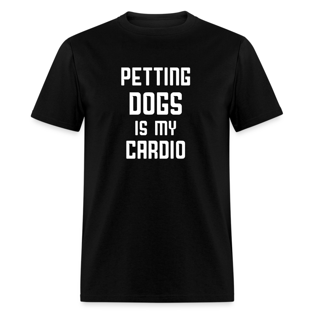Petting Dogs Is My Cardio Classic T-Shirt - black