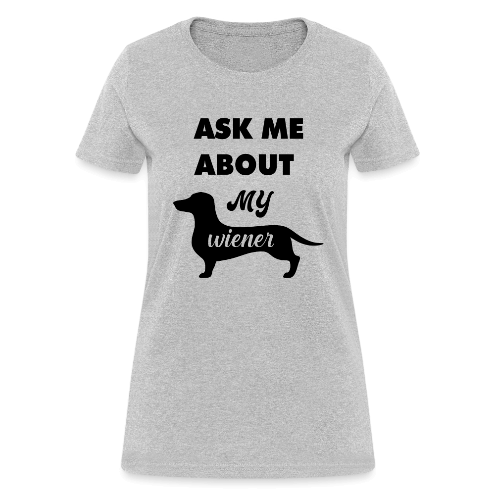 Ask Me About My Wiener Women's T-Shirt - heather gray