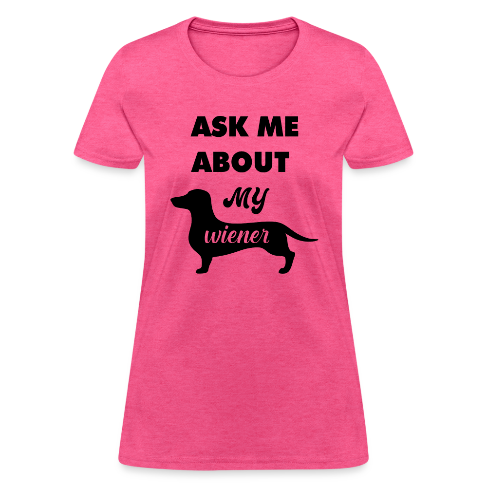 Ask Me About My Wiener Women's T-Shirt - heather pink