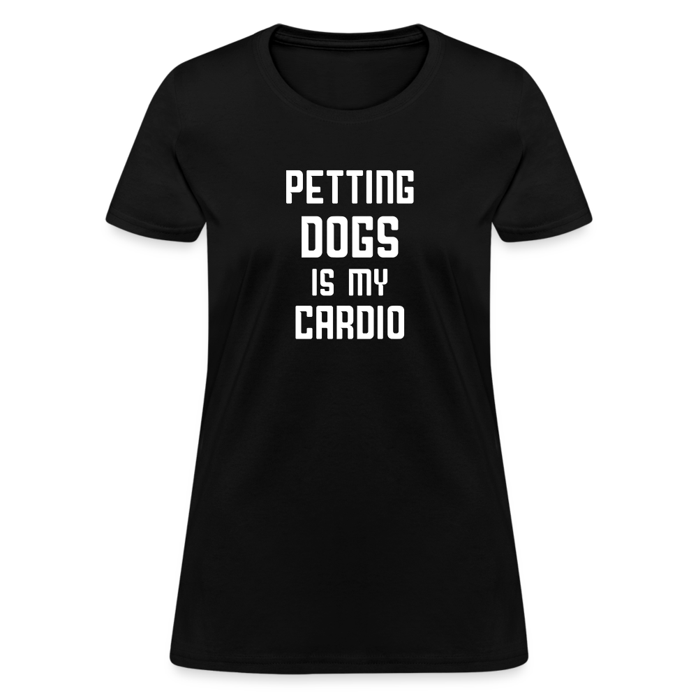 Petting Dogs Is My Cardio Women's T-Shirt - black