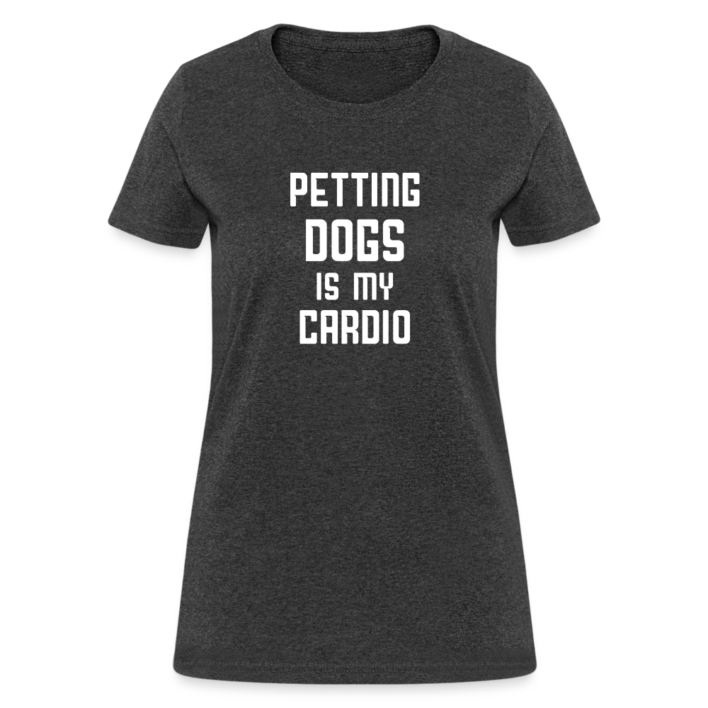 Petting Dogs Is My Cardio Women's T-Shirt - heather black