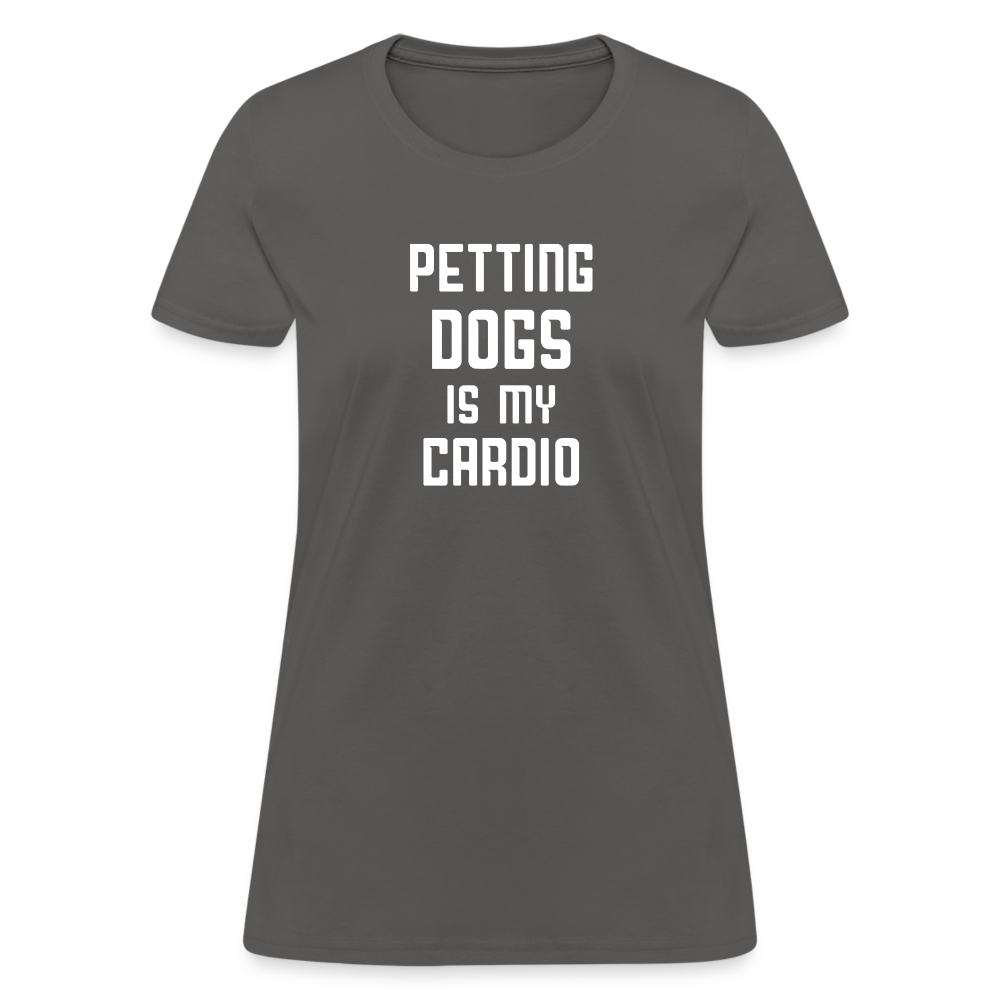 Petting Dogs Is My Cardio Women's T-Shirt - charcoal