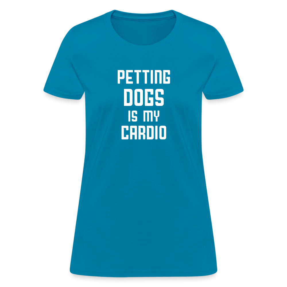 Petting Dogs Is My Cardio Women's T-Shirt - turquoise