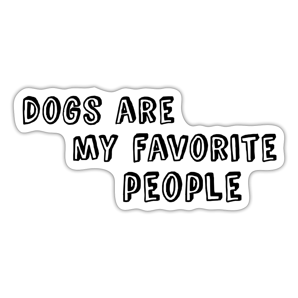 Dogs Are My Favorite People Sticker - white matte