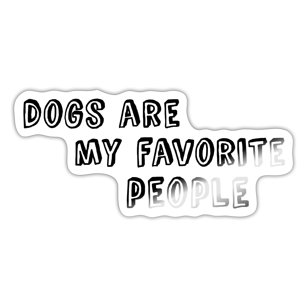 Dogs Are My Favorite People Sticker - white glossy