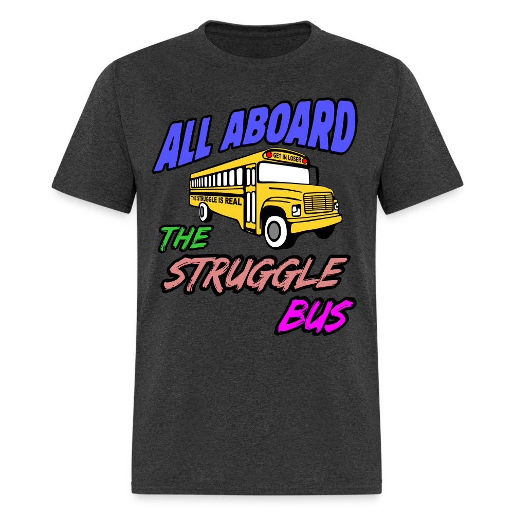 All Aboard the Struggle Bus T-Shirt - heather black