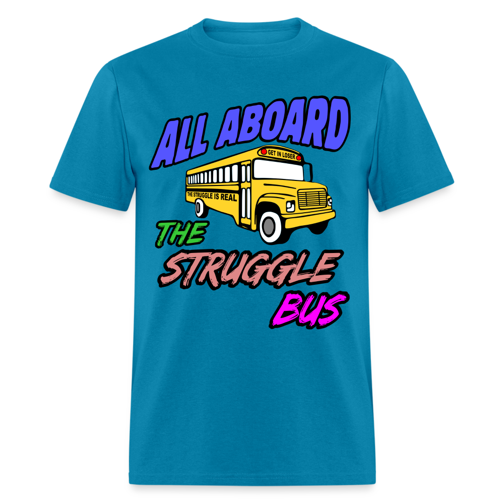 All Aboard the Struggle Bus T-Shirt - turquoise