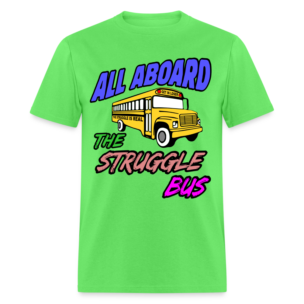 All Aboard the Struggle Bus T-Shirt - kiwi