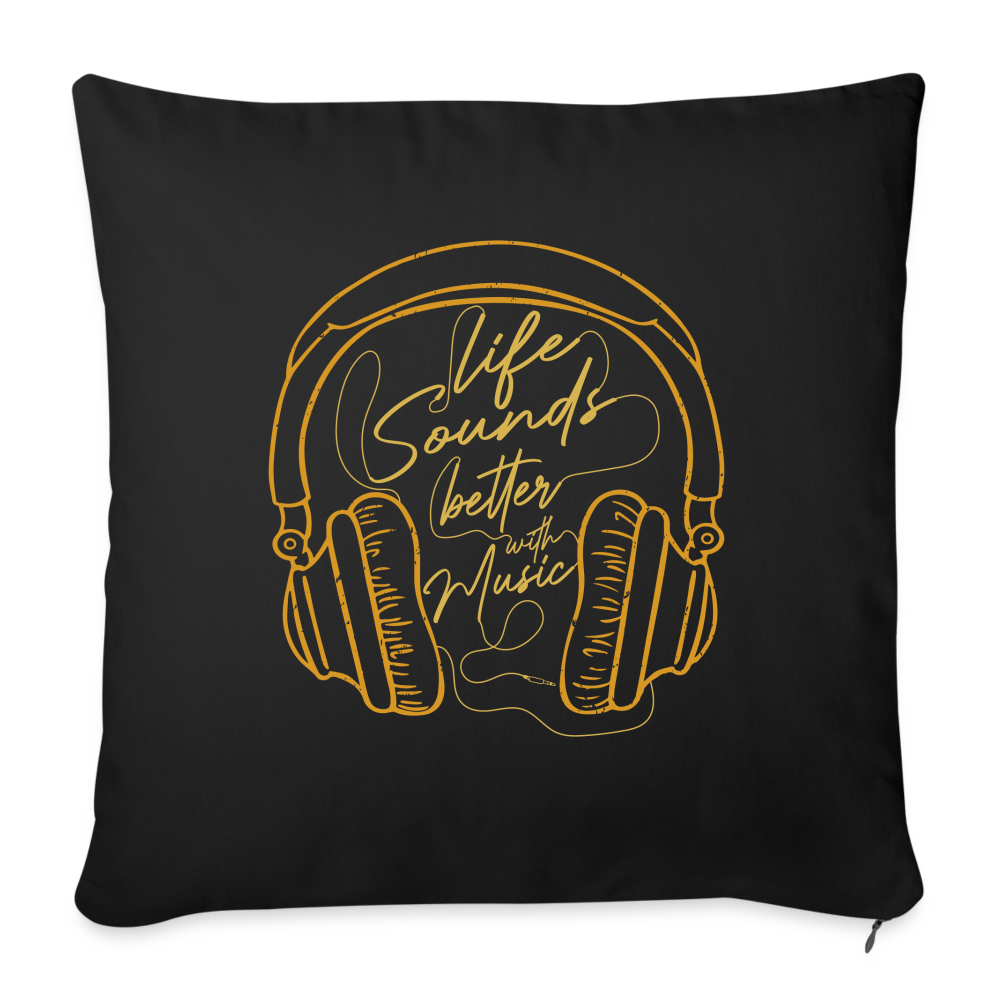 Life Sounds Better With Music Throw Pillow Cover 18” x 18” - black
