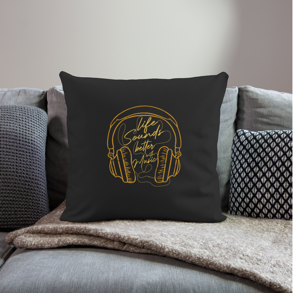 Life Sounds Better With Music Throw Pillow Cover 18” x 18” - black