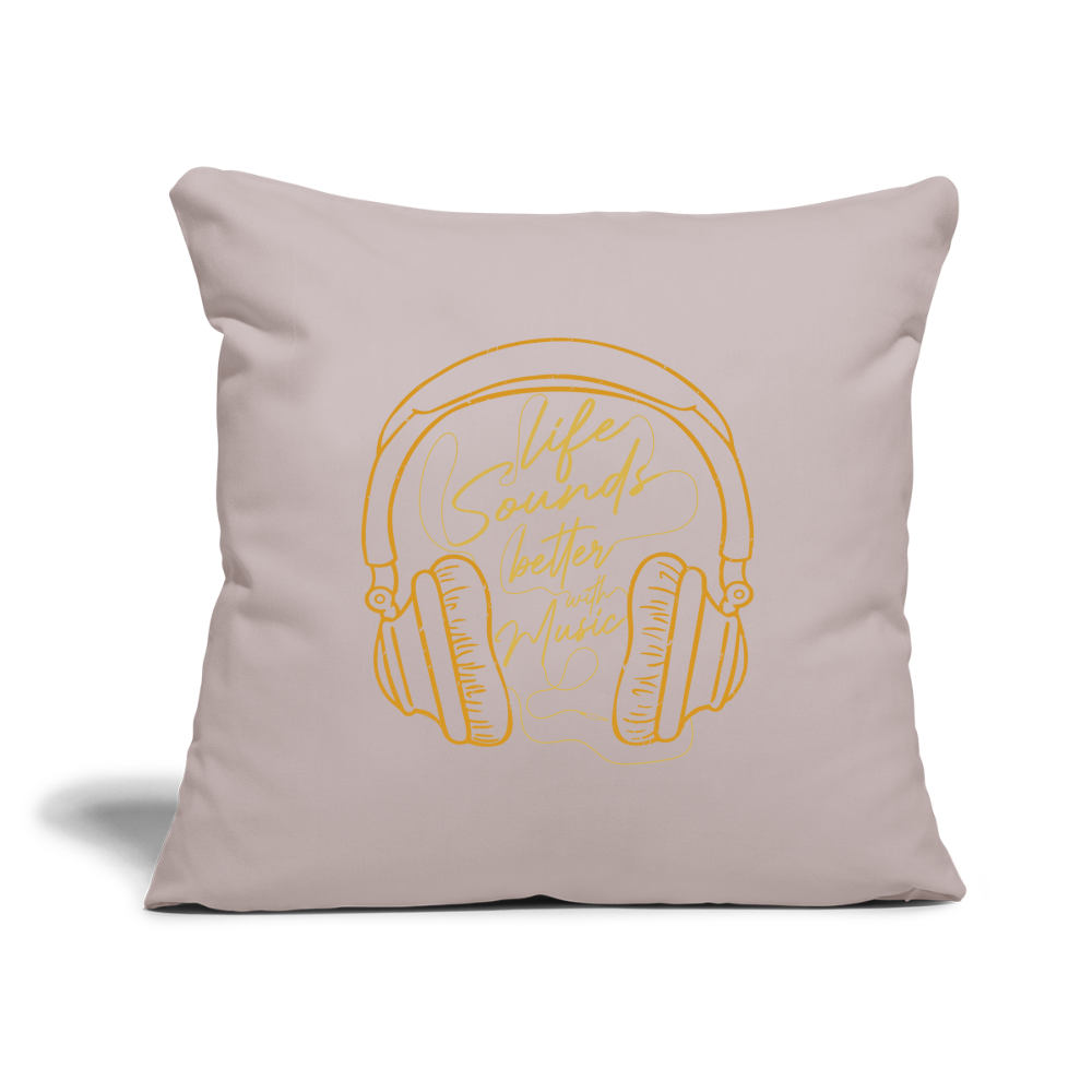Life Sounds Better With Music Throw Pillow Cover 18” x 18” - light taupe