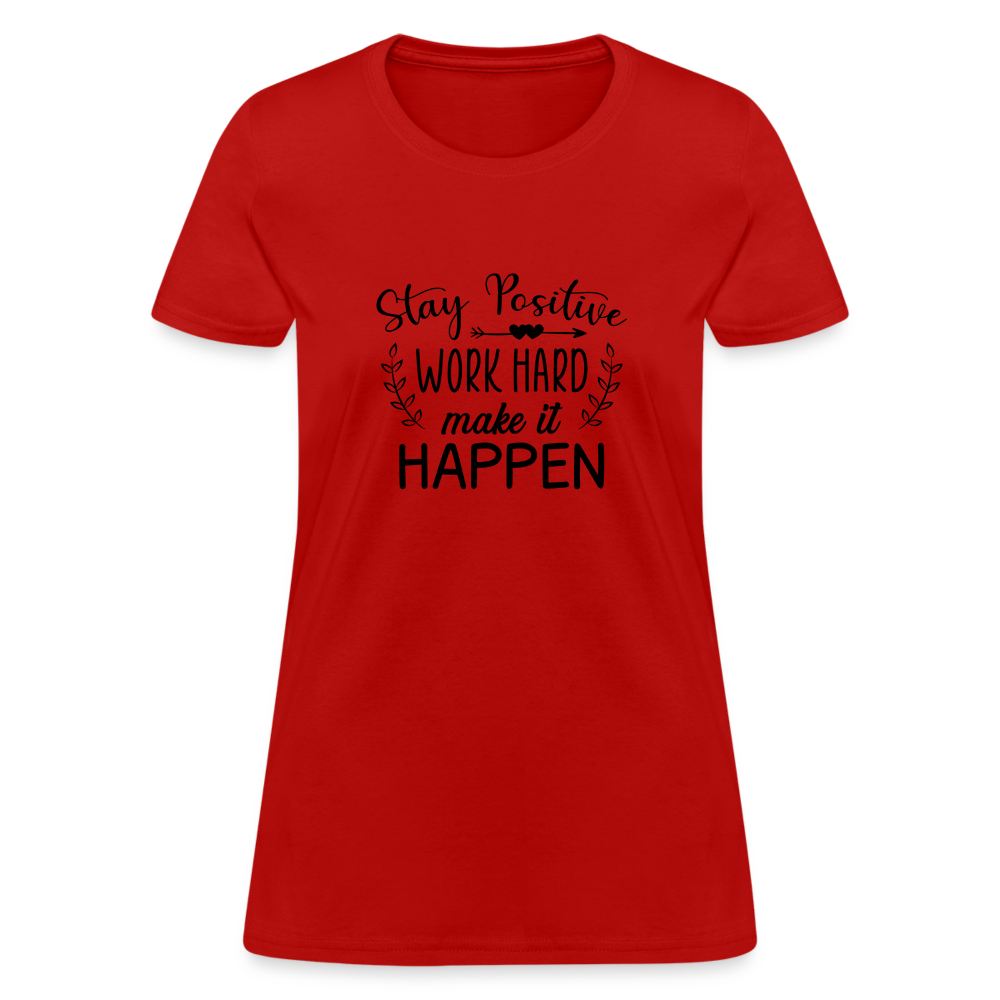 Stay Positive, Work Hard, Make it Happen. Women's T-Shirt - red