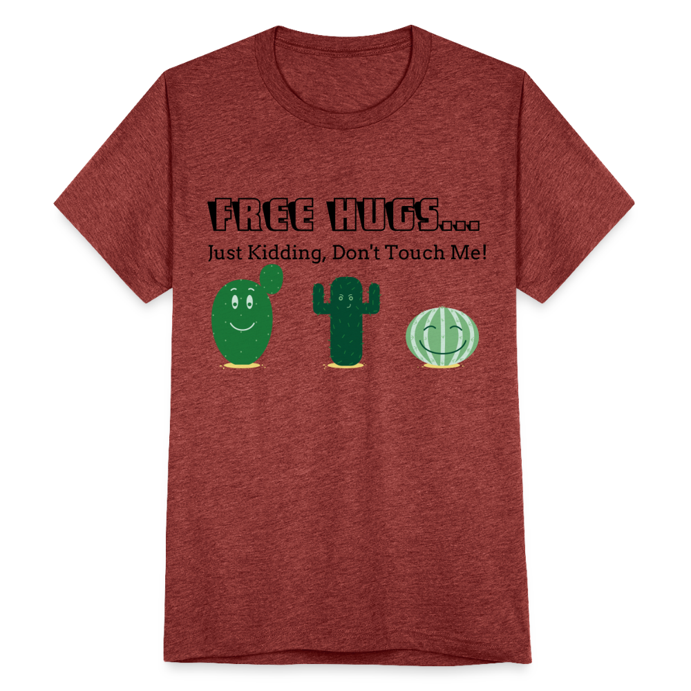 Free Hugs... Just Kidding Unisex Tri-Blend T-Shirt - heather cranberry
