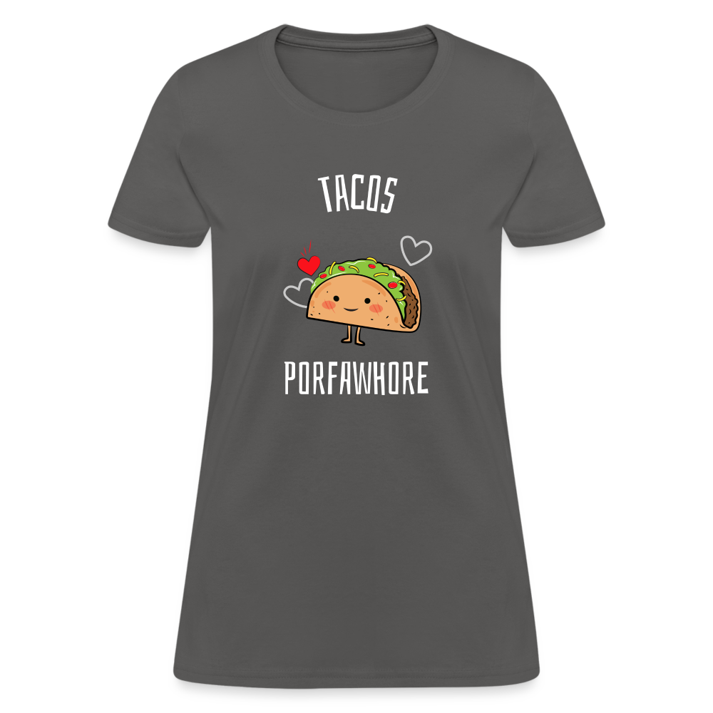 Tacos Porfawhore Women's T-Shirt - charcoal