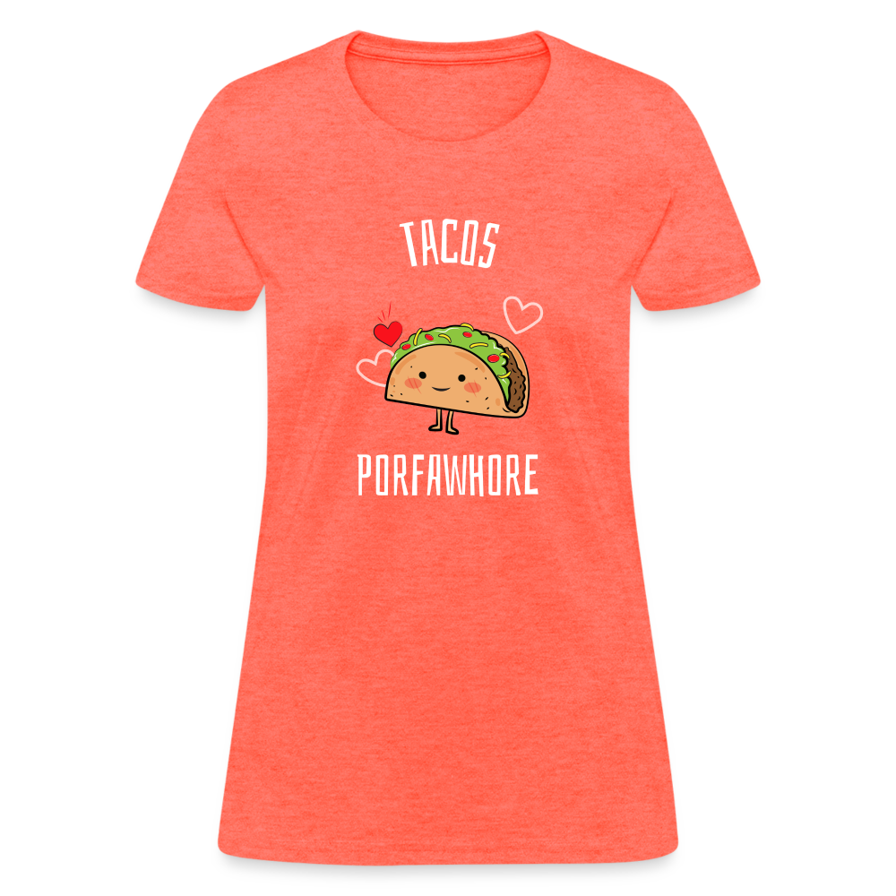 Tacos Porfawhore Women's T-Shirt - heather coral