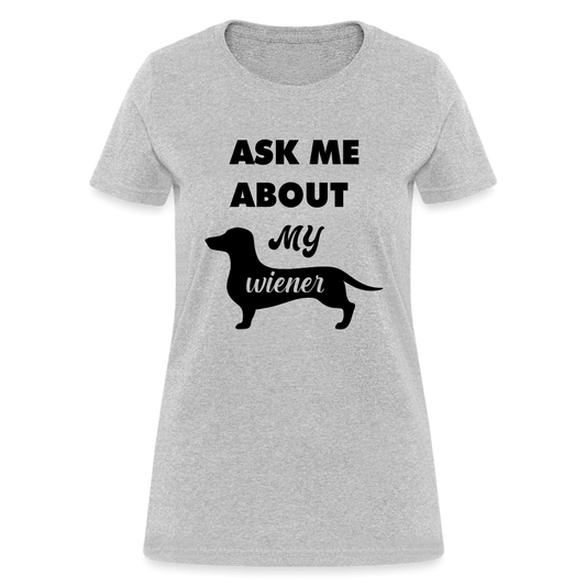 Ask Me About My Wiener Women's T-Shirt - heather gray