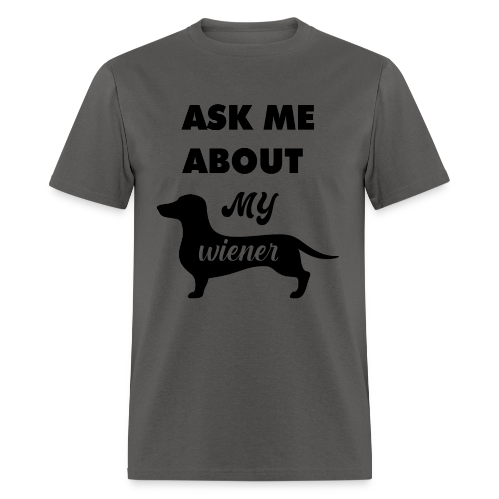 Ask Me About My Wiener Men's T-Shirt - charcoal