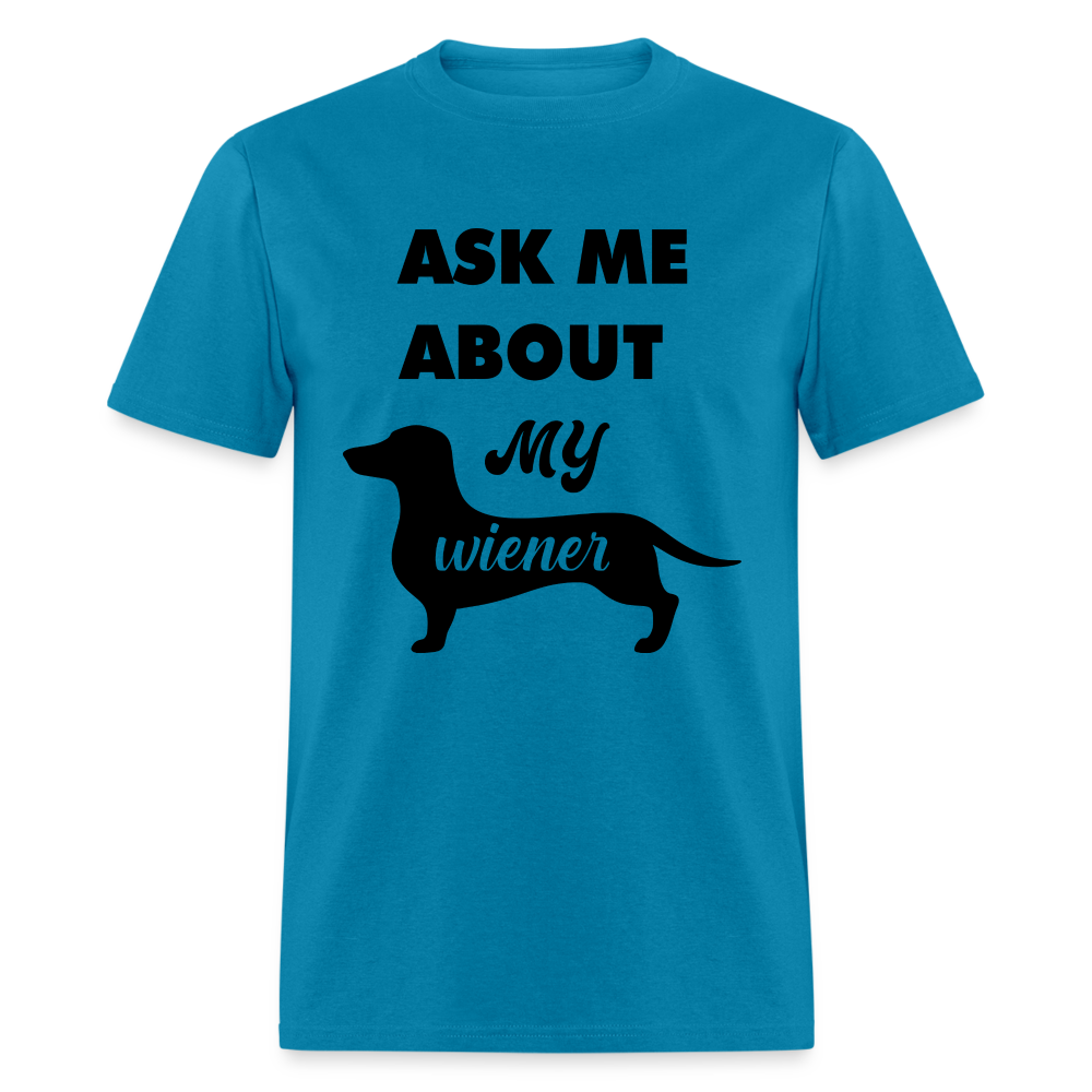 Ask Me About My Wiener Men's T-Shirt - turquoise
