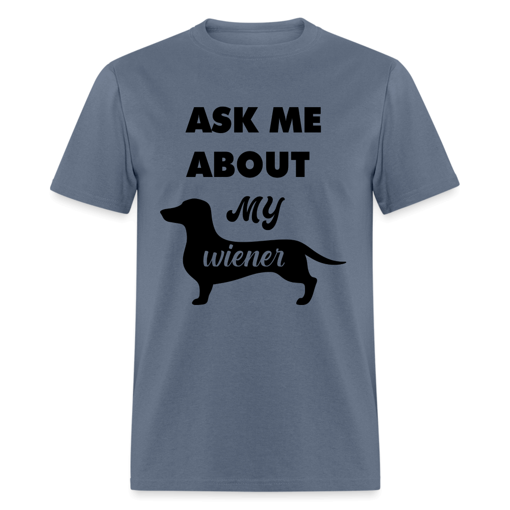 Ask Me About My Wiener Men's T-Shirt - denim