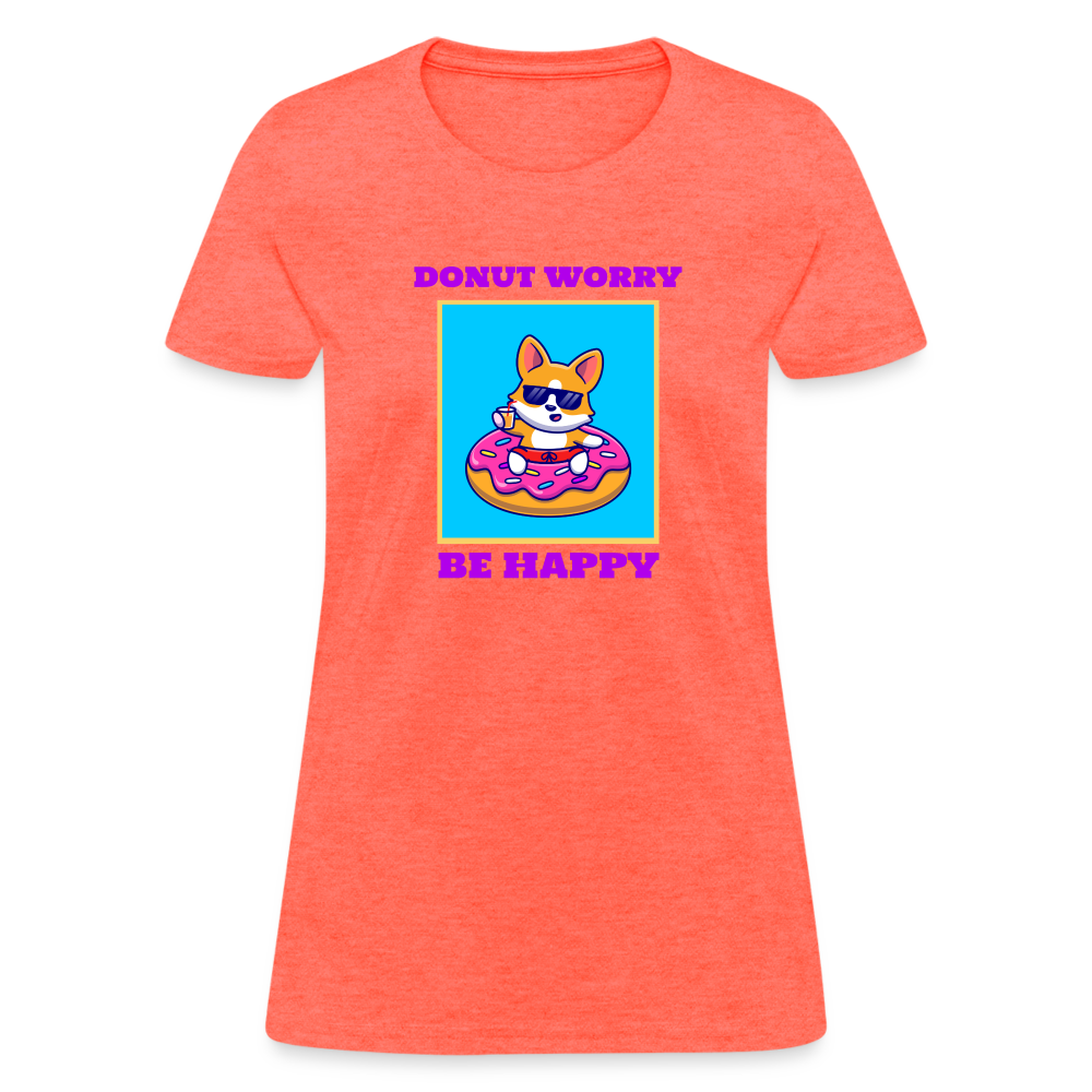 Donut Worry Women's T-Shirt - heather coral