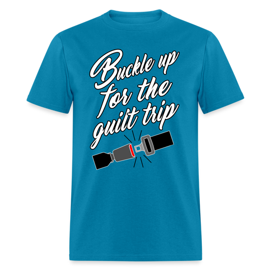 Buckle Up For The Guilt Trip Men's T-Shirt - turquoise