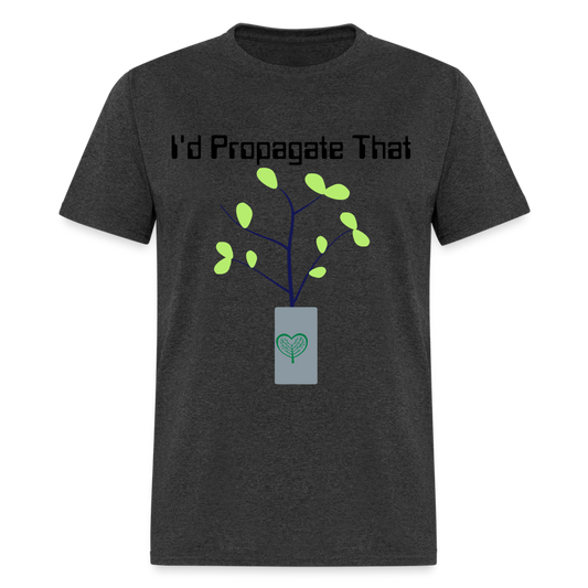 I'd Propagate That Unisex Tri-Blend T-Shirt - heather black